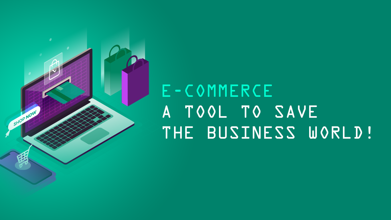 E-commerce – a tool to save the business world!