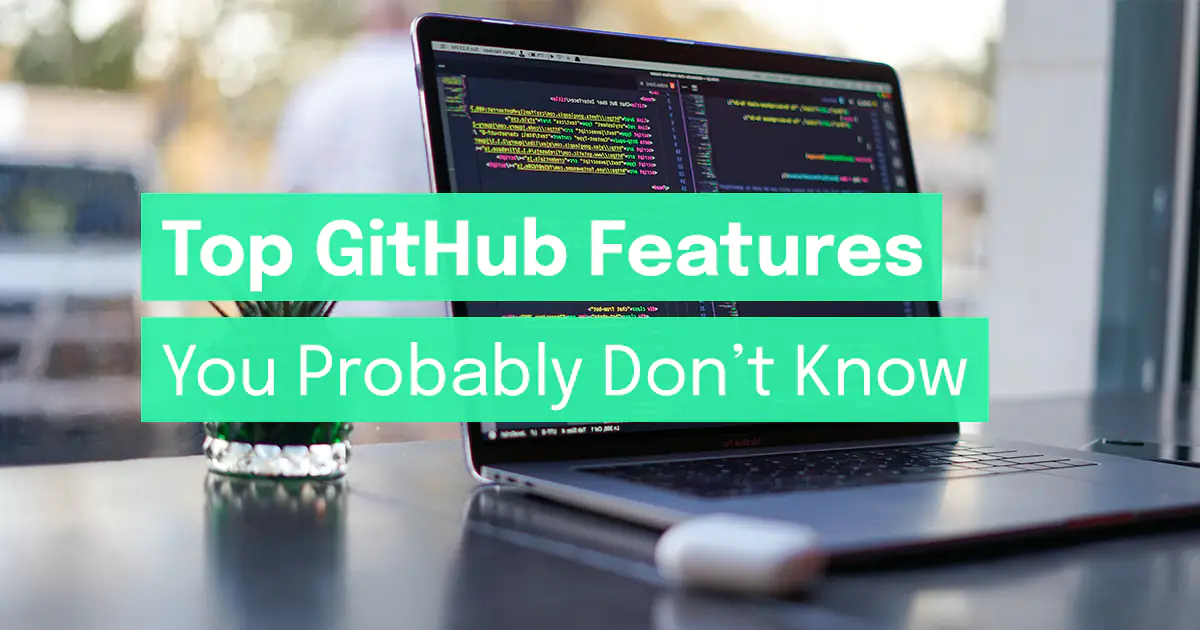 Top GitHub Features You Probably Don’t Know
